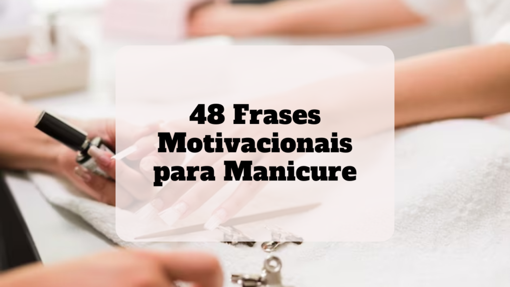 frases motivacionais para manicure