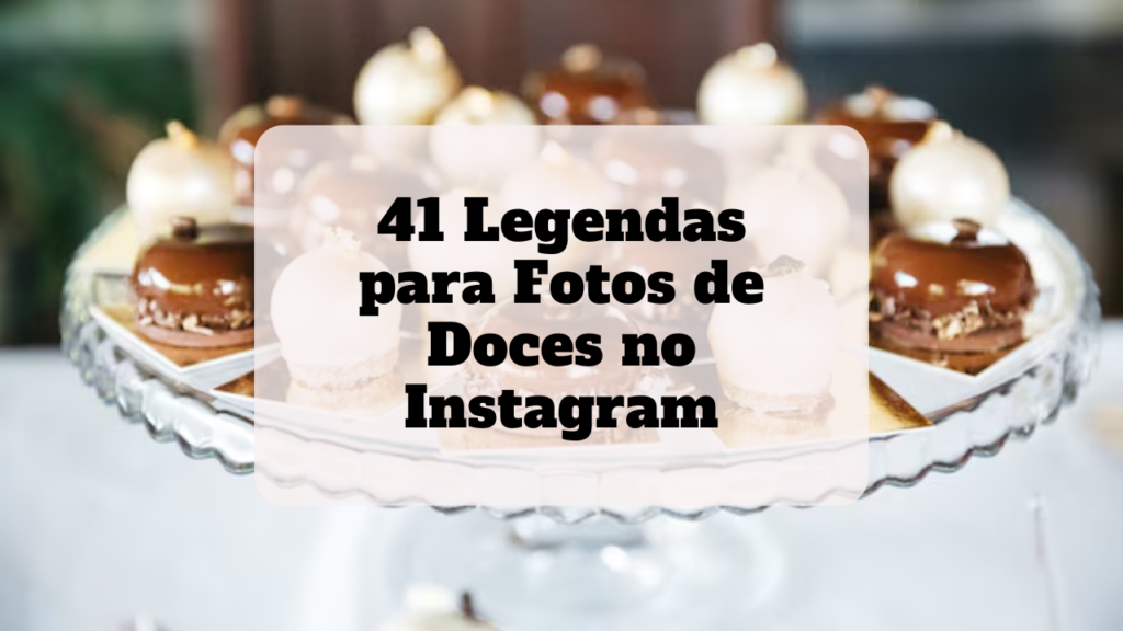 legendas para fotos de doces no instagram