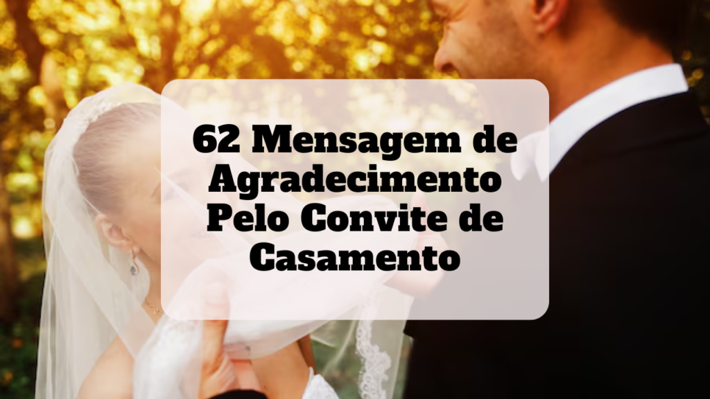 mensagem de agradecimento pelo convite de casamento