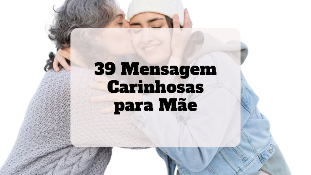 mensagem carinhosa para mãe