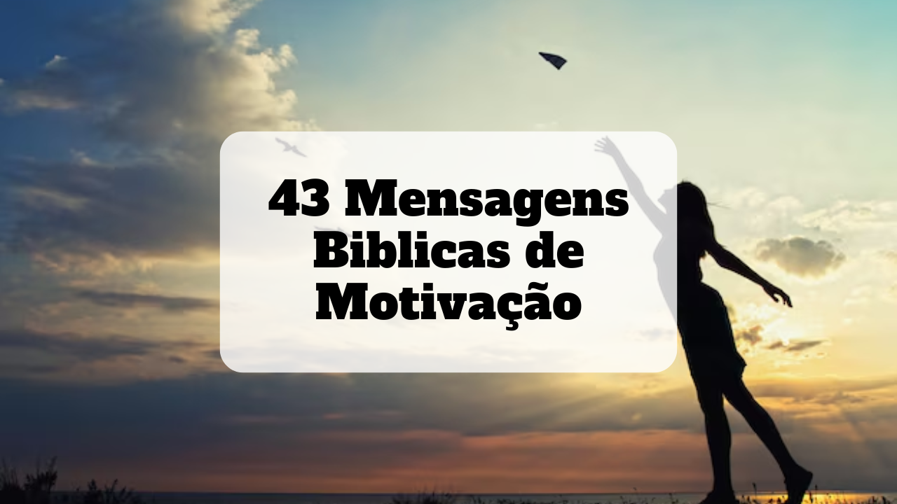 43 Mensagens Biblicas de Motivação