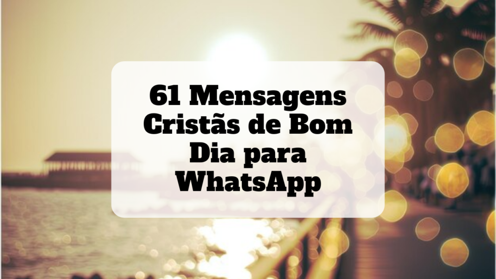 mensagens cristãs de bom dia para whatsapp