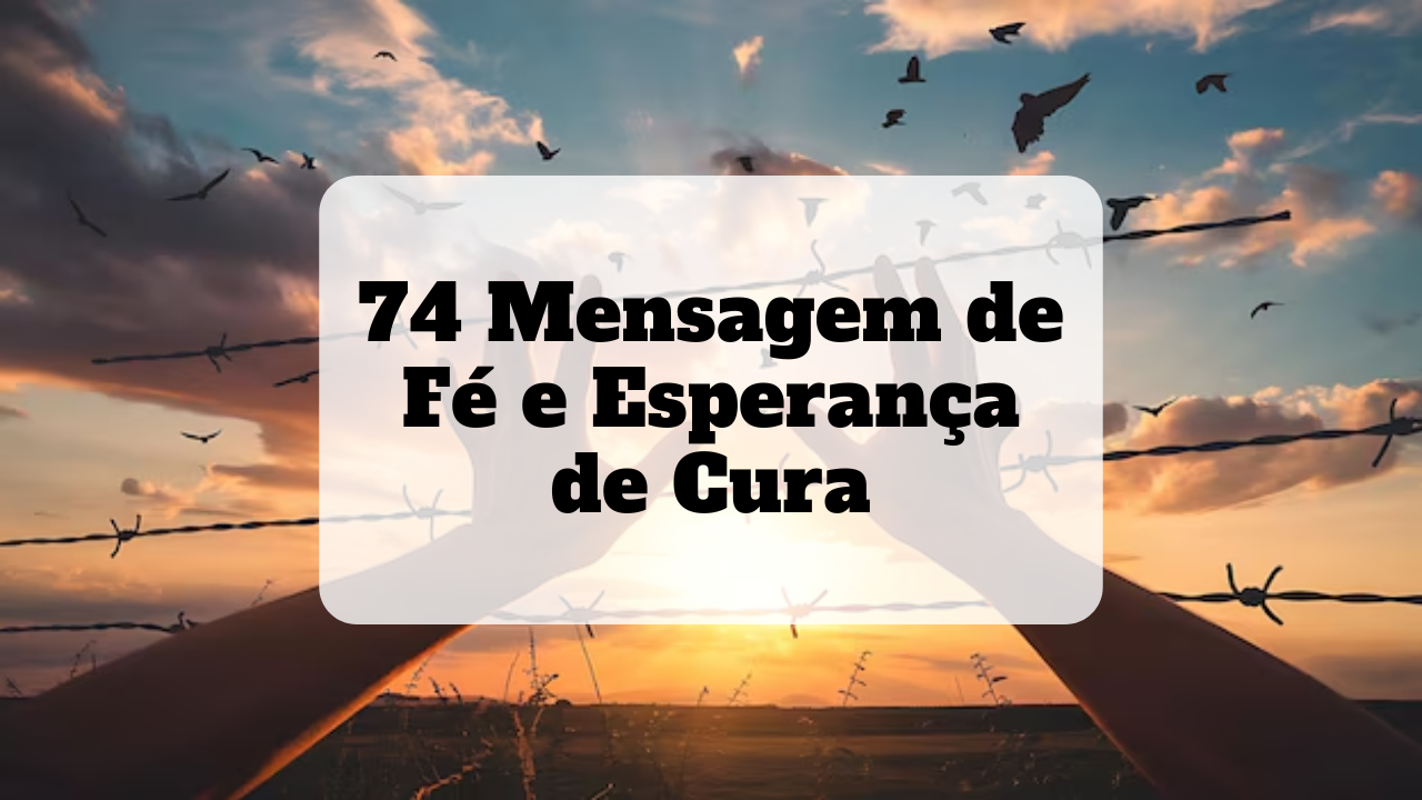 74 Mensagem de Fé e Esperança de Cura