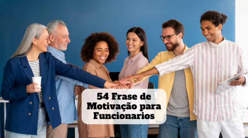 frase de motivação para funcionarios