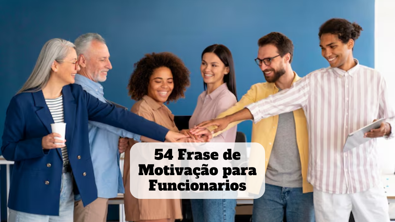 frase de motivação para funcionarios