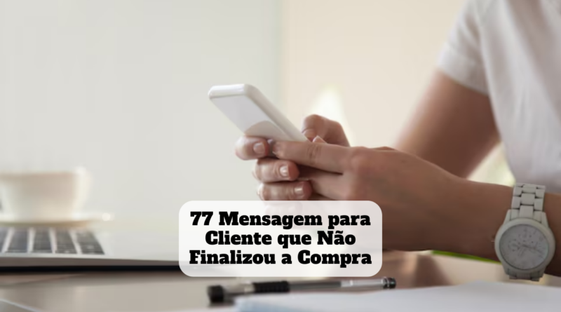 mensagem para cliente que não finalizou a compra