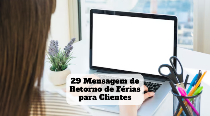 mensagem de retorno de férias para clientes