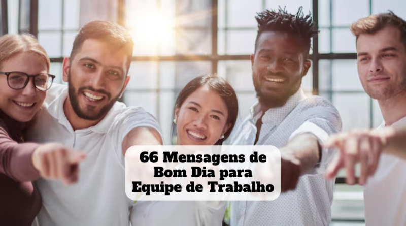 mensagens de bom dia para equipe de trabalho