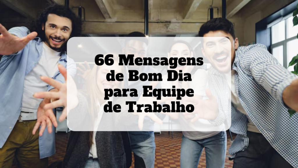 mensagens de bom dia para equipe de trabalho