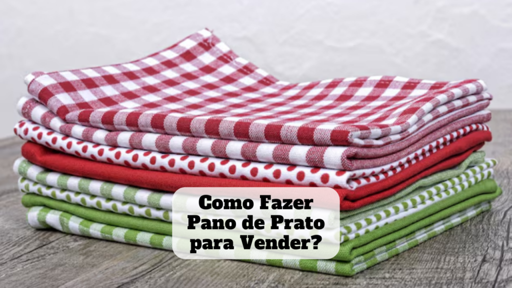como fazer pano de prato para vender