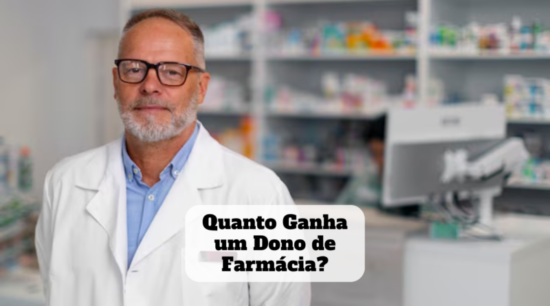 quanto ganha um dono de farmacia