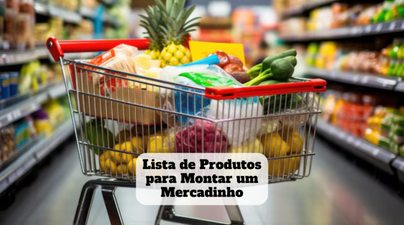 lista de produtos para montar um mercadinho