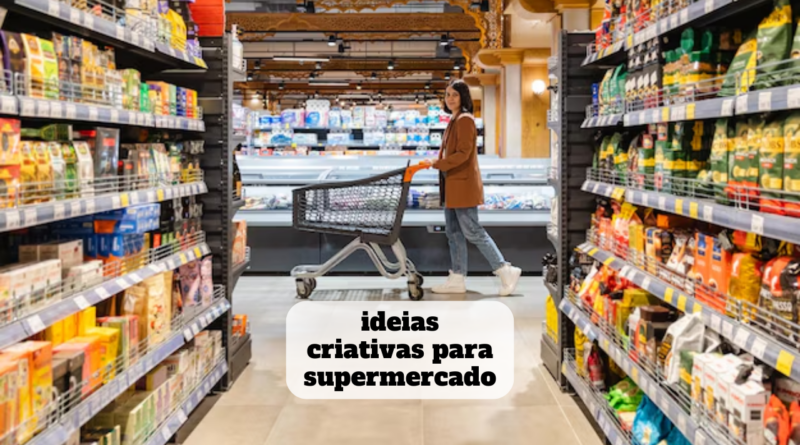 ideias criativas para supermercado