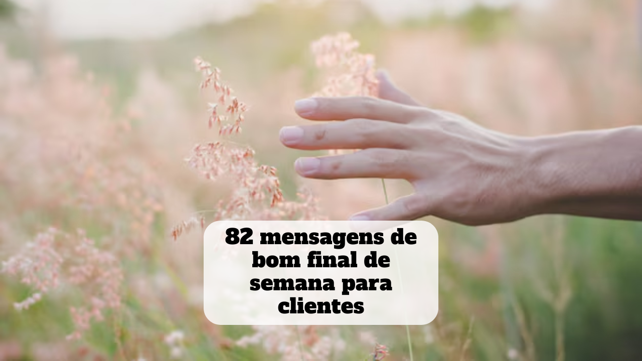 mensagens de bom final de semana para clientes