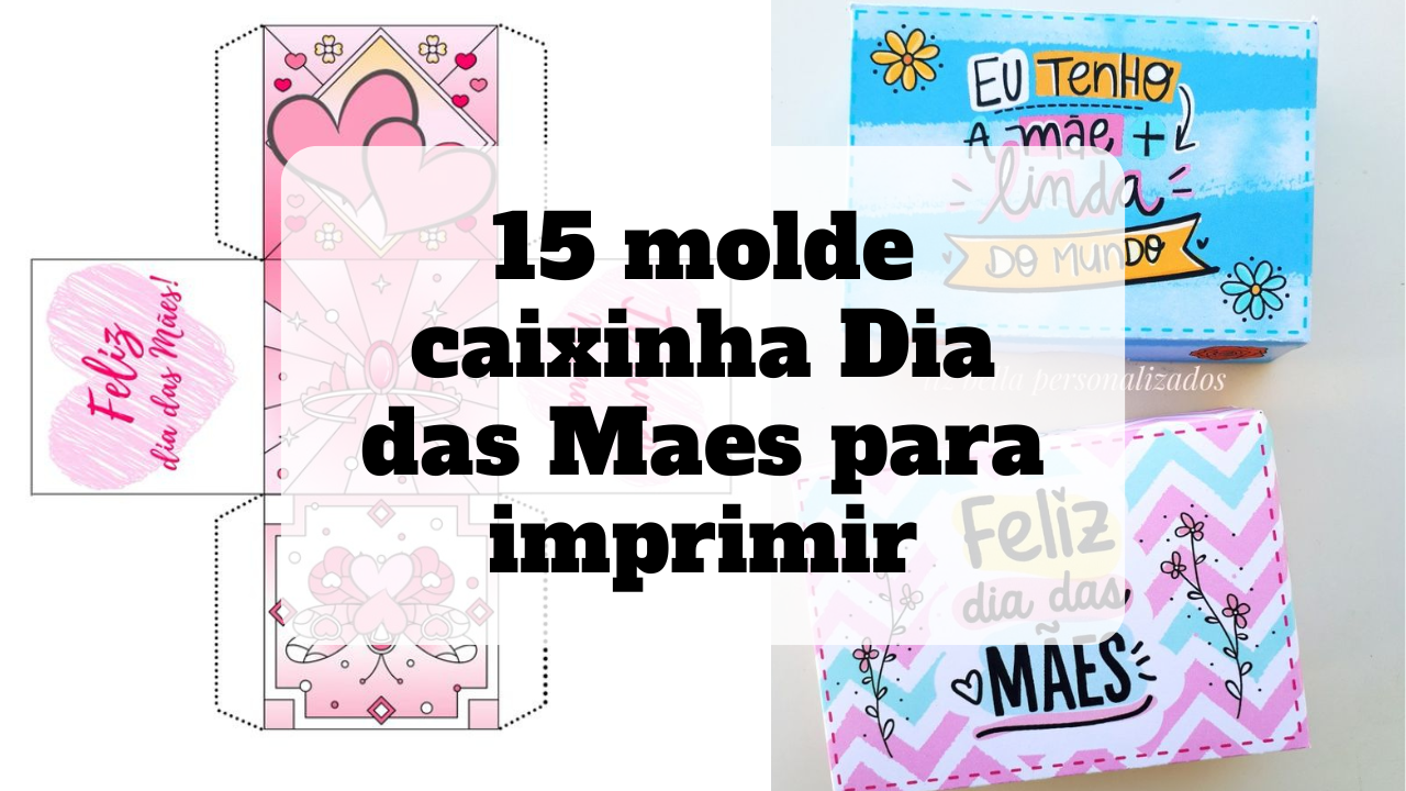 15 molde caixinha Dia das Maes para imprimir