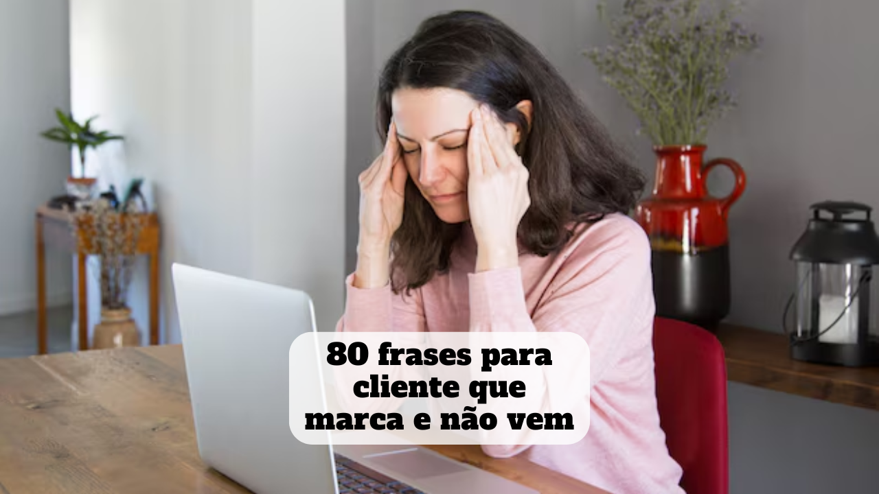 frases para cliente que marca e não vem
