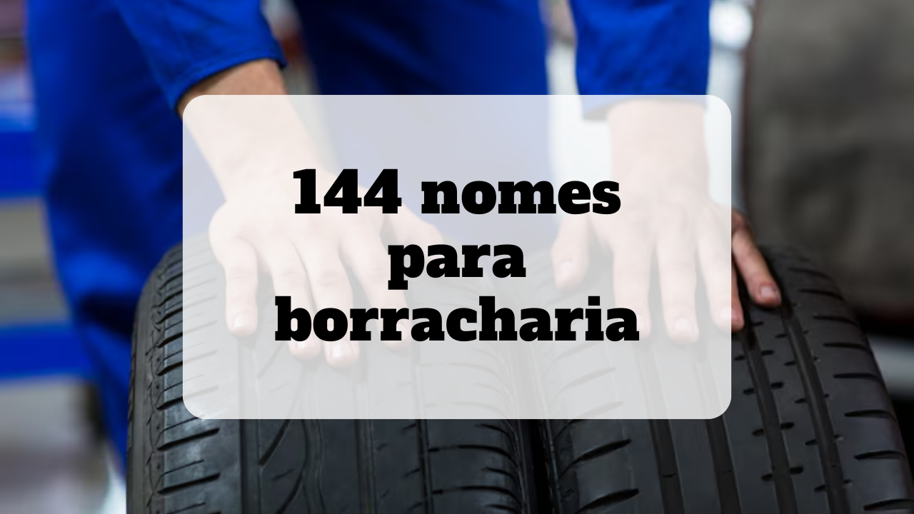 144 nomes para borracharia: Otimas ideias