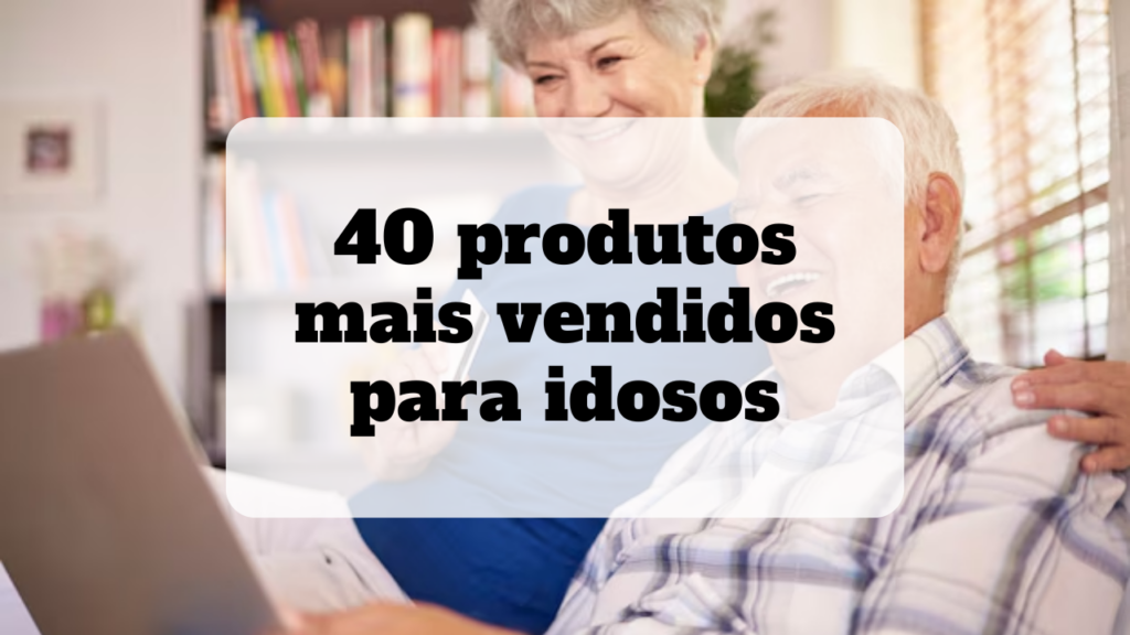 produtos mais vendidos para idosos