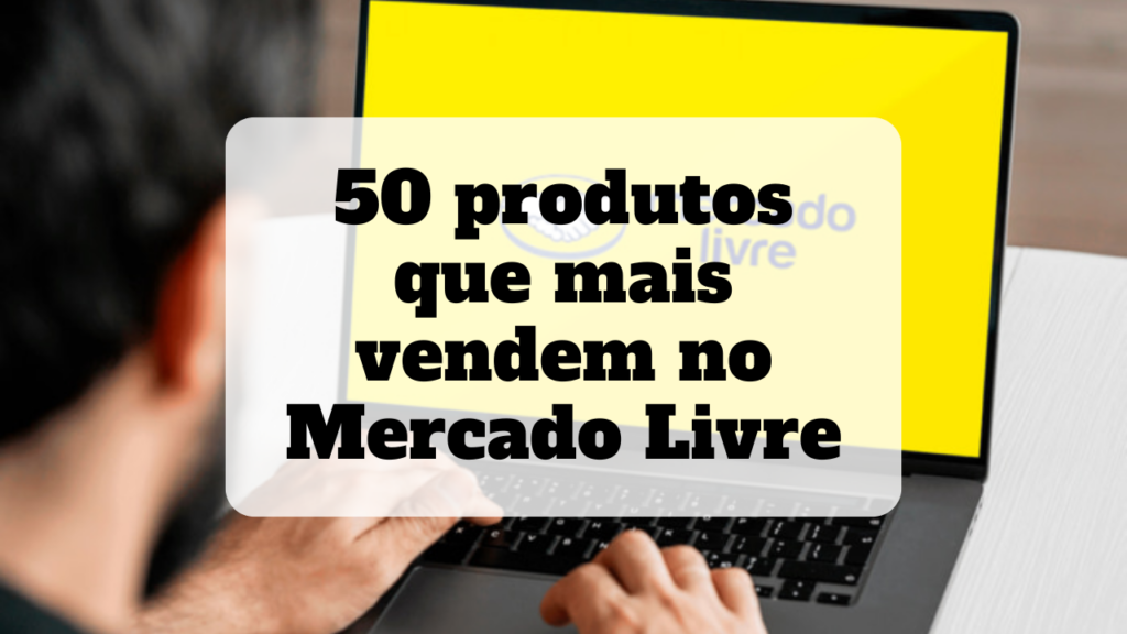 produtos que mais vendem no mercado livre