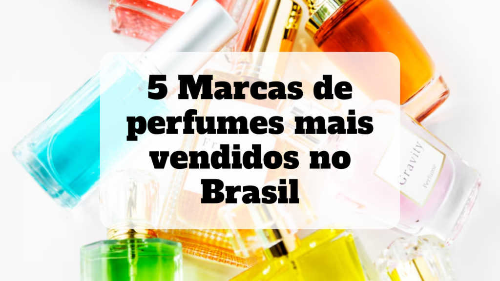 marcas de perfumes mais vendidos no brasil