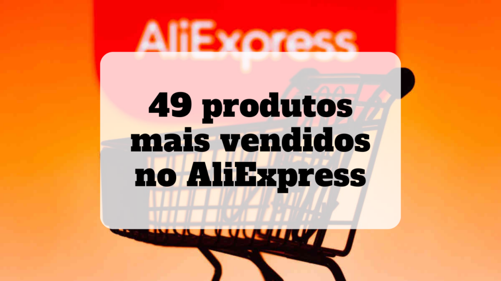 produtos mais vendidos no aliexpress