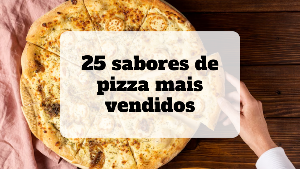 sabores de pizza mais vendidos