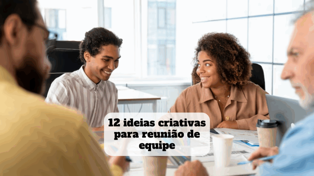 ideias criativas para reunião de equipe
