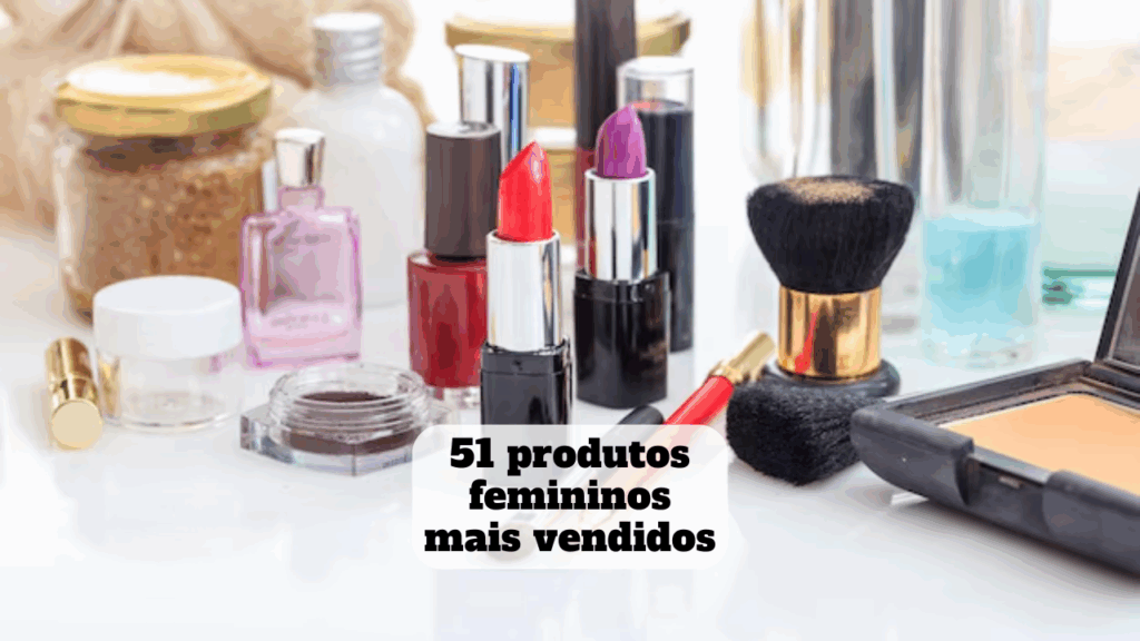 produtos femininos mais vendidos