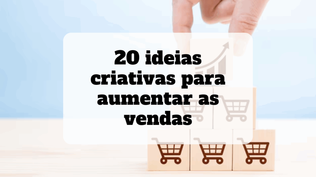 ideias criativas para aumentar as vendas