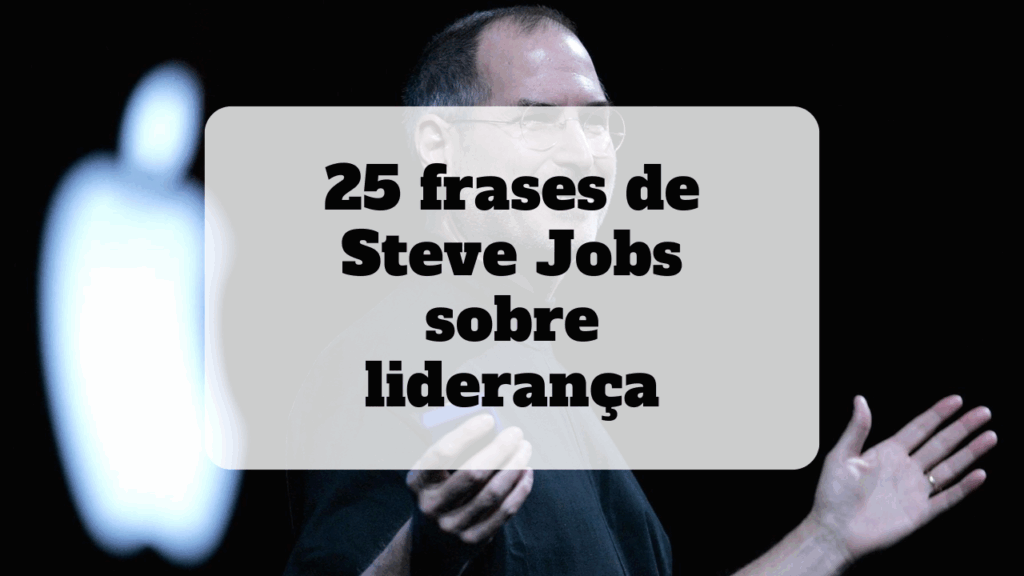frases de steve jobs sobre liderança