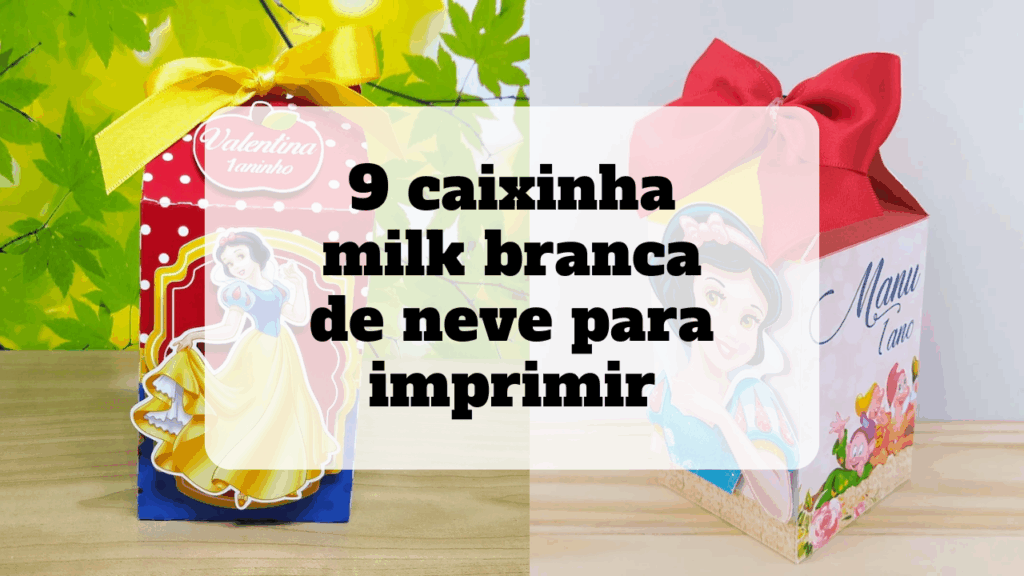 caixinha milk branca de neve para imprimir