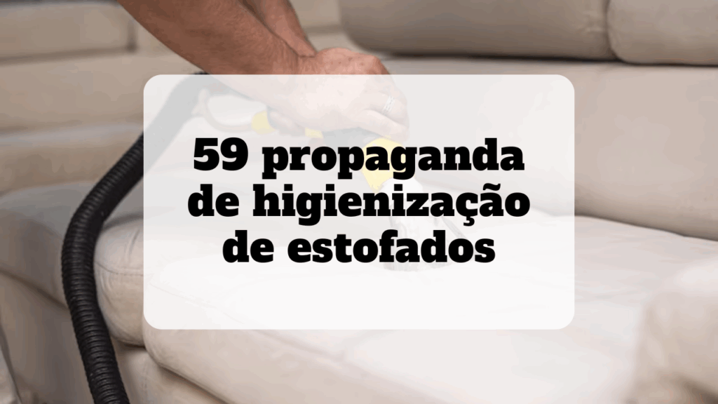 propaganda de higienização de estofados