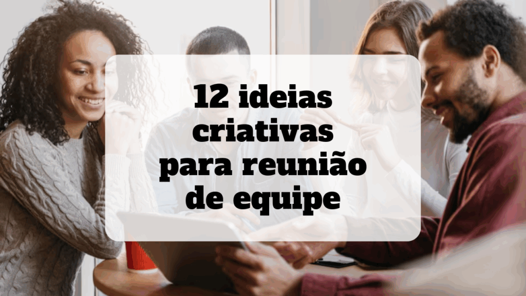 ideias criativas para reunião de equipe