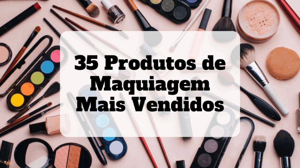 produtos de maquiagem mais vendidos