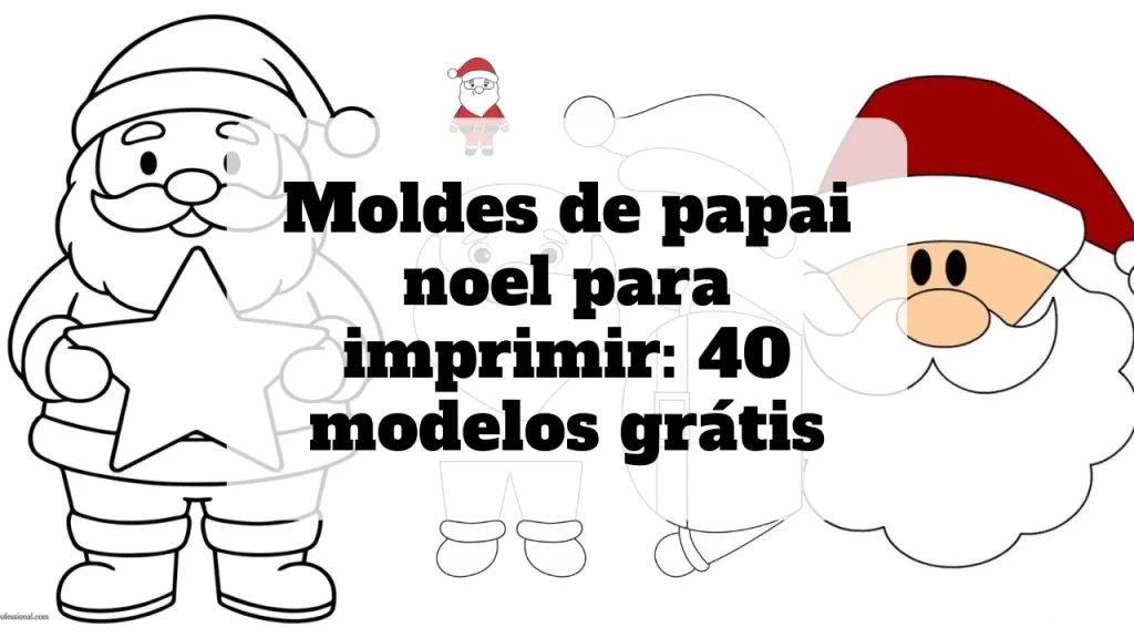 moldes de papai noel para imprimir: 40 modelos grátis
