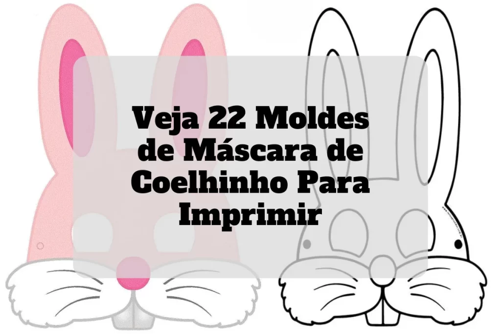 22 moldes de mascara de coelhinho para imprimir