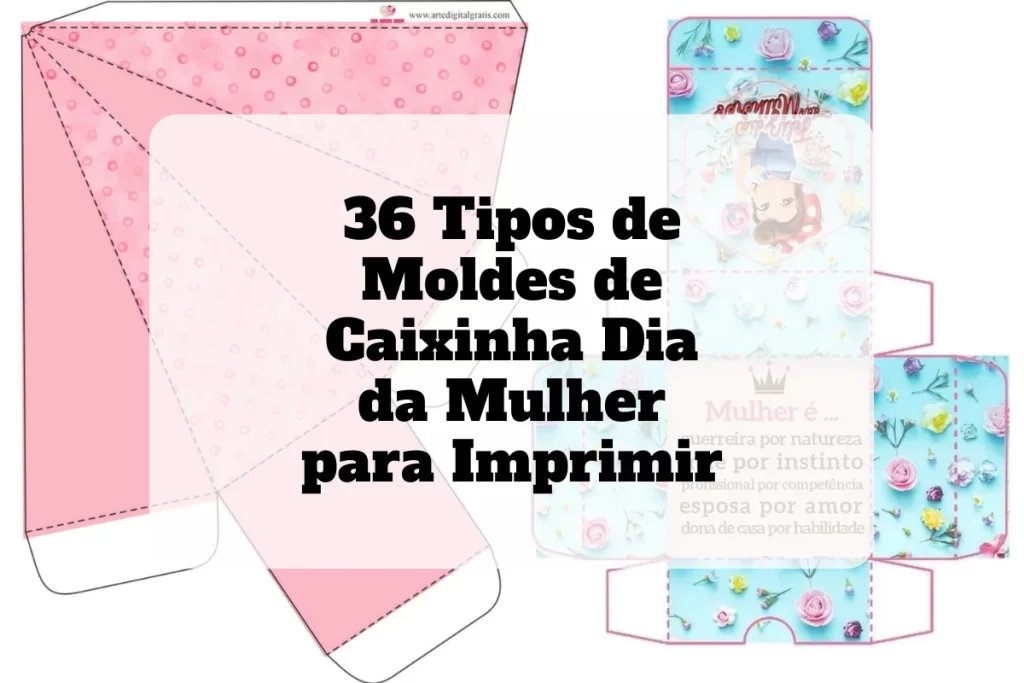 36 moldes de caixinhas dia da mulher para imprimir