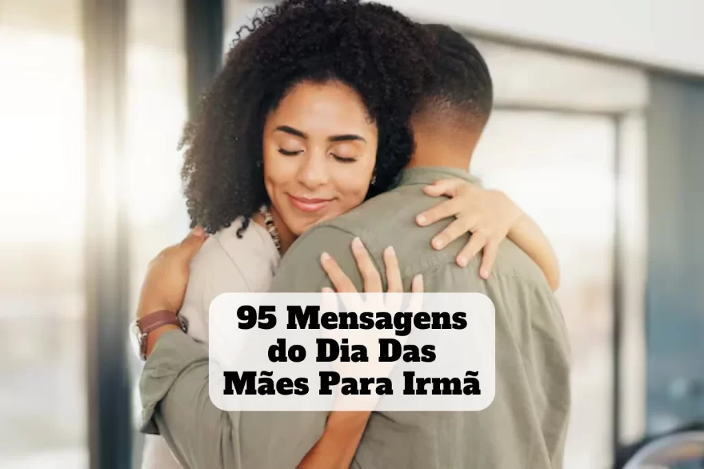 mensagem do dia das mães para irmã