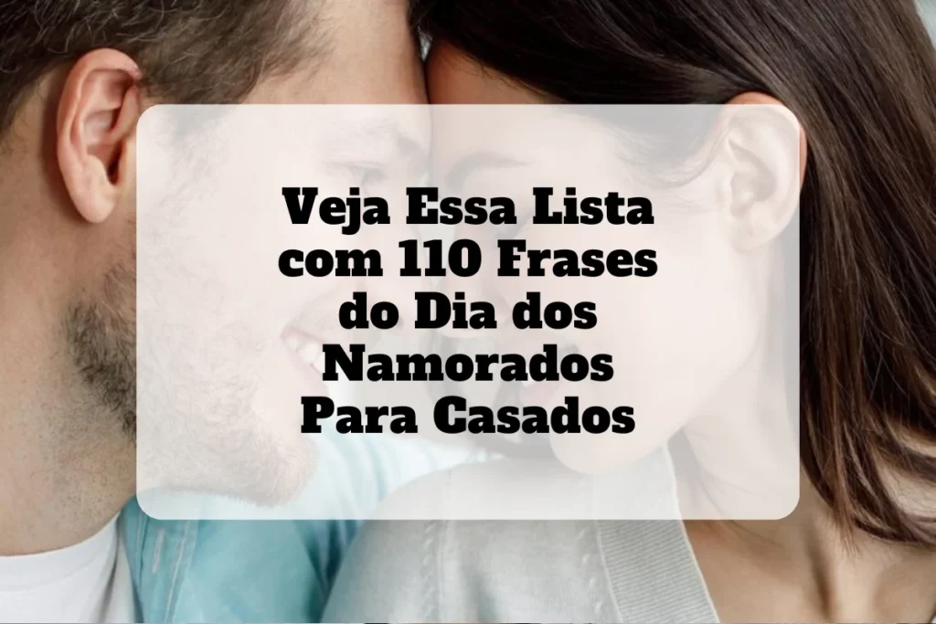 Ideias de frases do dia dos namorados para casados