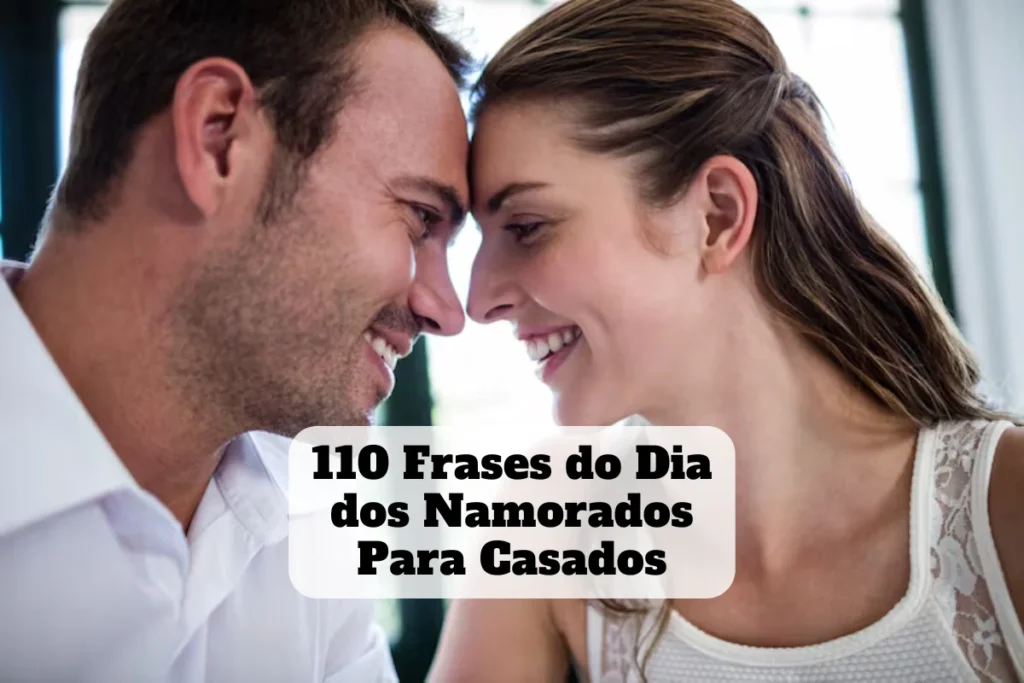110 frases do dia dos namorados para casados