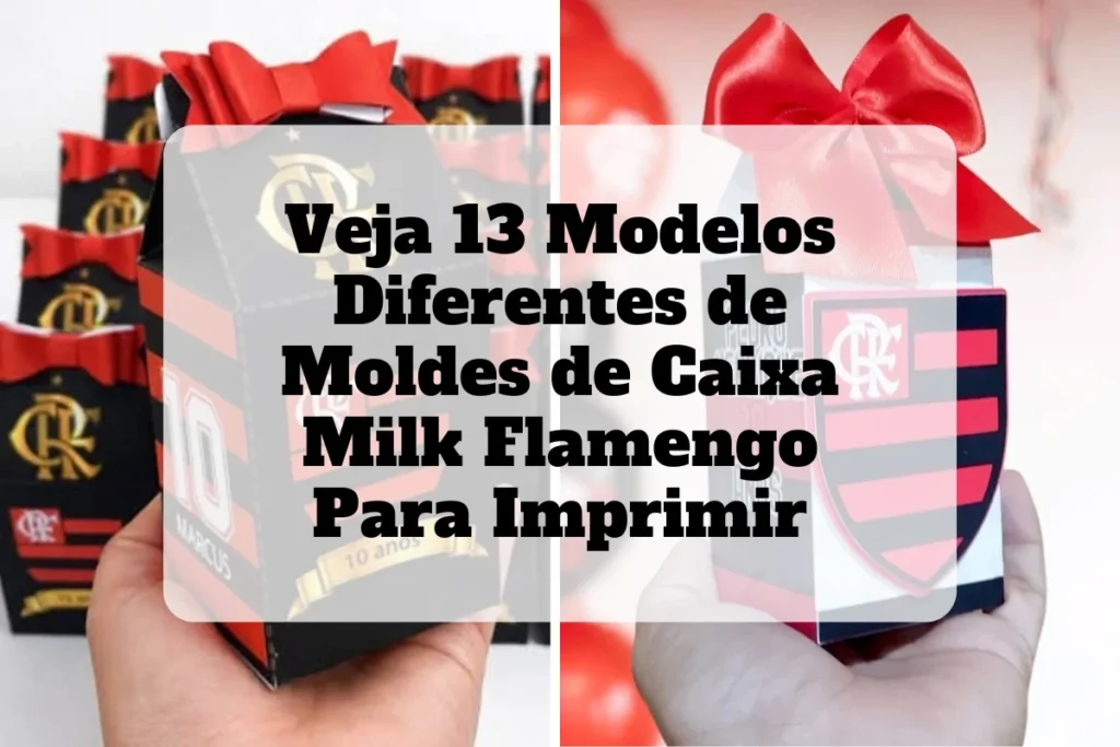 Veja 13 moldes caixa milk flamengo para imprimir